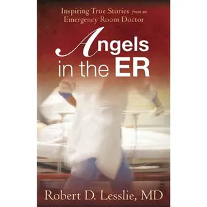 USED Book - Angels in the Er: Inspiring True Stories from an Emergency Room Doctor Volume 1 by Lesslie, Robert D. (Paperback) - english