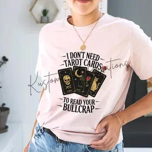 I Don't Need Tarot Cards To Read Your Bullshit • T-shirt Tee Shirt Comfortable Unisex Top Sublimation Casual Graphic Shirts Funny Cute Sarcasm Stylish Witch Witchy Spiritual Mystic