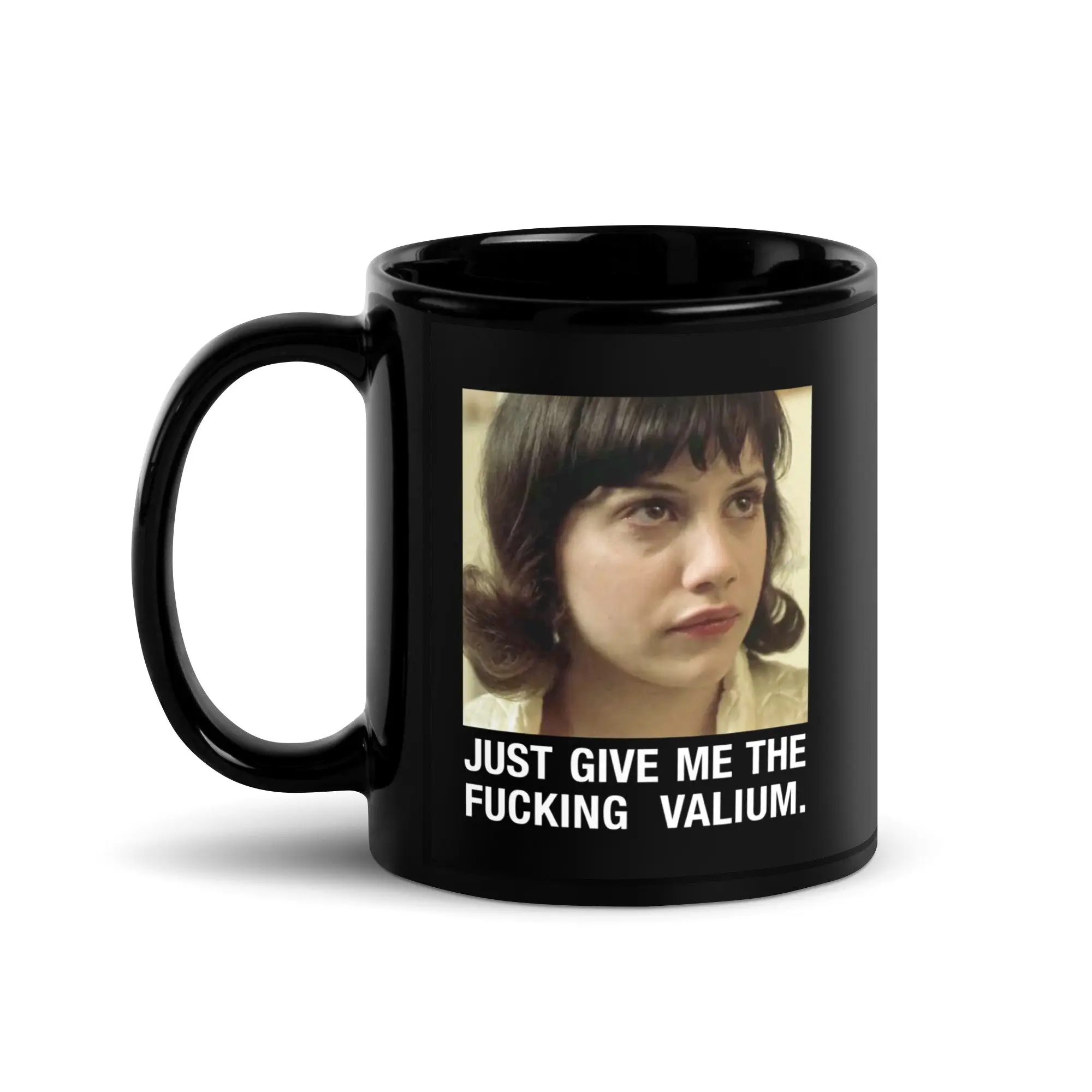 [SALE UP TO 50%] Mug Just Give Me The F*cking Valium Girl Interrupted Black Glossy Mug, Medicine Bottle Mug, Sassy Coffee Meme Coffee Trendy