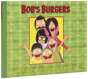 Bob's Burgers (TM) Activity Book of Activities Paperback Bob's Burgers (TM) Activity Book of Activities Paperback