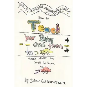 How to Teach your Baby and Teen to Drive: You're Never too Small to Learn to Drive - Paperback