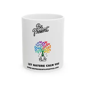 Be Present Ceramic Mug - Let Nature Calm You | Inspirational Drinkware