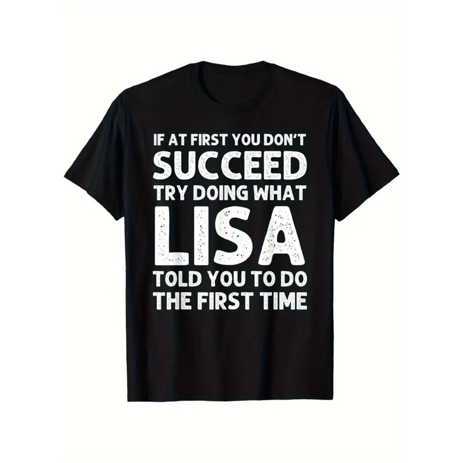 [1pc Funny Lisa T-Shirt] 1pc Unisex Cotton T-Shirt - Funny Lisa Name Humor Graphic, Black with White Text, Short Sleeve, "If at First You Don't Succeed Try Doing What Lisa Told You" | Perfect Gift for Birthdays & Festivals, Comfor