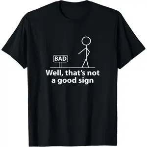 Well Thats Not A Good Sign Funny Shirt for Men Funny Graphic T-Shirt  Graphic retro black tees