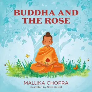 Buddha and the Rose by Mallika Chopra, Neha Rawat [Hardcover Book]