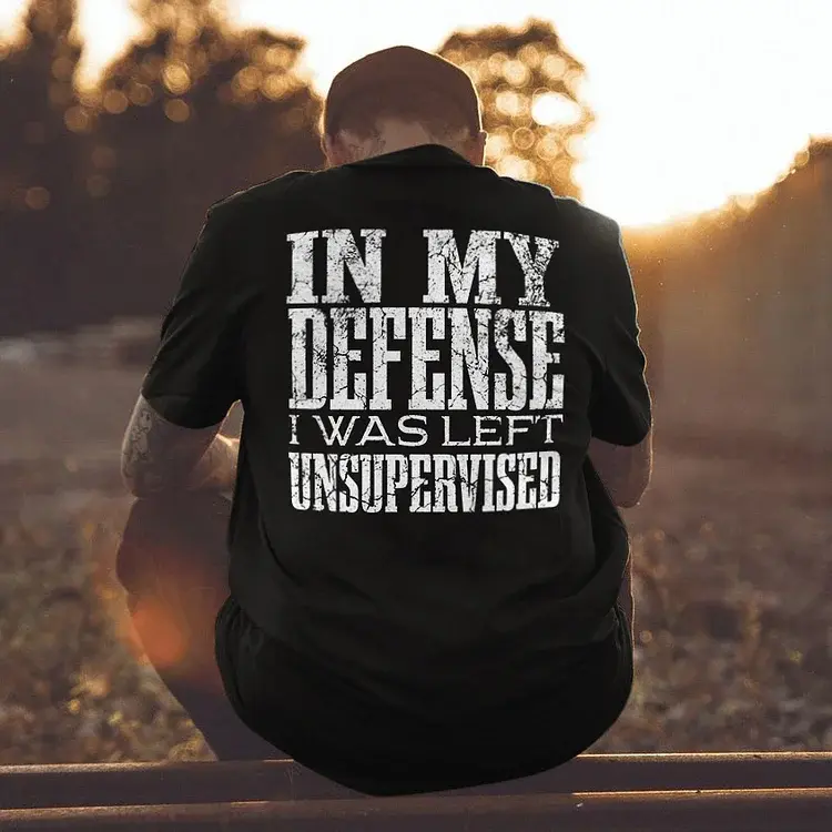 In My Defense I Was Left Unsupervised Printed T-shirt, Basic Cotton Crewneck.