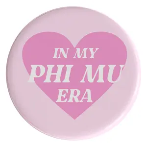 Phi Mu In My Era Sorority Button