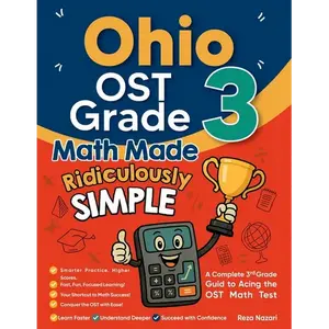 Ohio OST Grade 3 Math Made Ridiculously Simple: A Comprehensive 3rd Grade Guide to Acing OST Math Test - Paperback