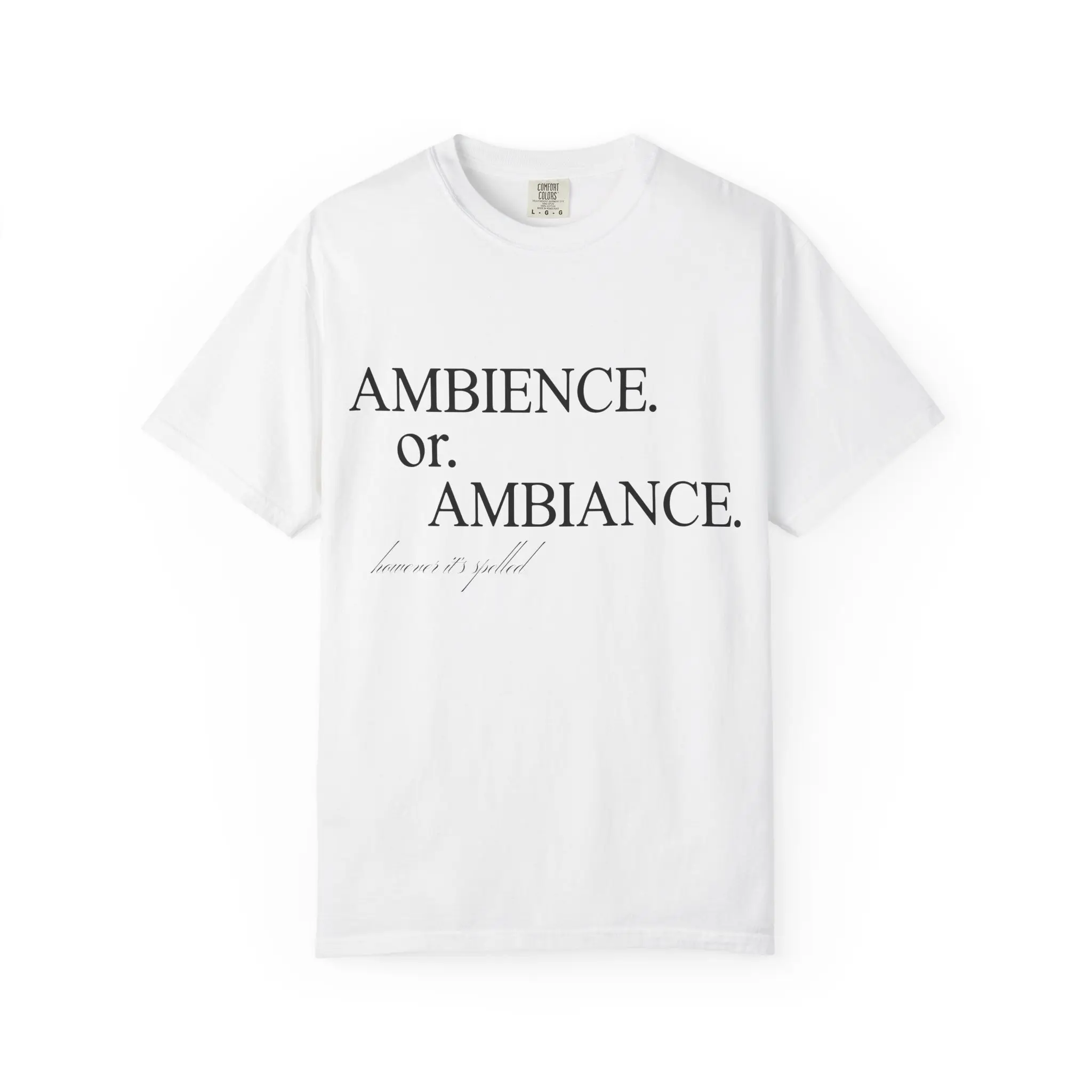 Ambience or Ambiance T-Shirt | Typography Text Tee
