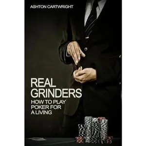USED-Real Grinders: How to Play Poker for a Living by Cartwright, Ashton (Paperback)