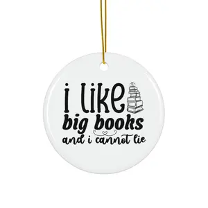 I LIKE BIG BOOKS AND I CANNOT LIE ORNAMENT, CHRISTMAS DECORATIONS, 3 INCHES CIRCLE ORNAMENT, CERAMIC ORNAMENT