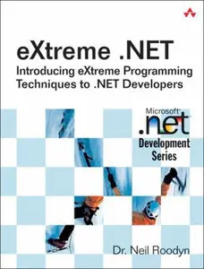 USED-eXtreme .net: Introducing eXtreme Programming Techniques To .NET Developers by Neil Roodyn (Paperback)