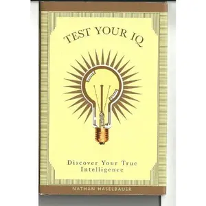 USED-Test Your Iq Discover Your True Intelligence by nathan-haselbauer (Hardcover)