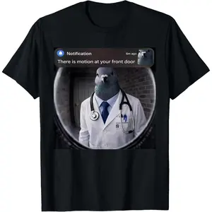 100% Cotton There is Motion at Your Front Door Pigeon Doctor Meme T-Shirt