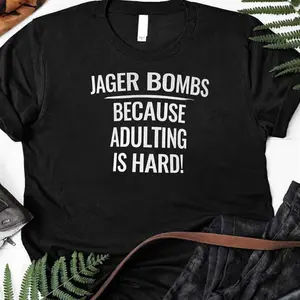 Jager Bombs Because Adulting is hard - funny quote T-Shirt