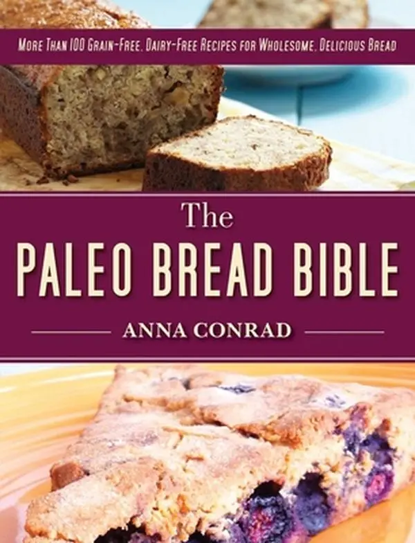 Used Hardcover Book - The Paleo Bread Bible: 100+ Grain-Free, Dairy-Free Baking Recipes with Almond Flour, Coconut Flour for Wholesome, Delicious Bread by Anna Conrad (English)