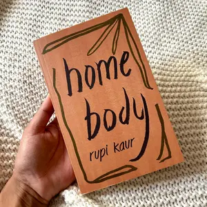 Rupi Kaur Home Body A Poetry Collection Book Series Novel Reflective Intimate Journey Raw Honest Conversations With Self
