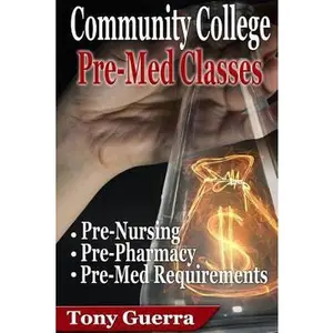 USED-Community College PreMed Classes: Pre-Nursing, Pre-Pharmacy, and Pre-Med Requirements by Guerra, Tony (Paperback)