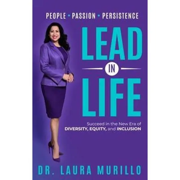 USED Book - Lead in Life, People. Passion. Persistence: Succeed in the New Era of Diversity, Equity, and Inclusion by Dr. Laura Murillo (Paperback) - english