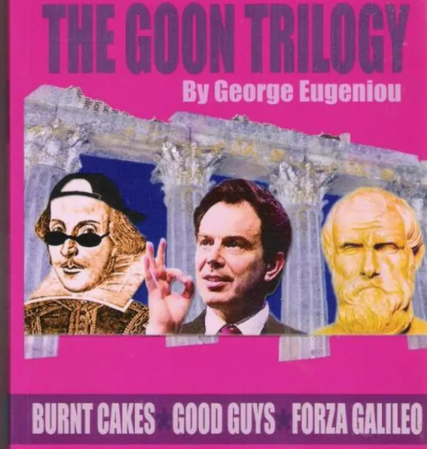 USED-The Goon Trilogy:  Burnt Cakes  ,  Good Guys  ,  Forza Galileo  by George Eugeniou (Hardcover)