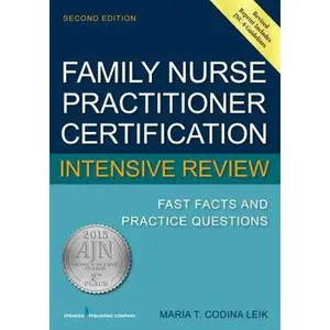 USED-Family Nurse Practitioner Certification Intensive Review: Fast Facts and Practice Questions by Maria T. Codina Leik MSN  APRN  FNP-C  FNP-BC  AGPCNP-BC (Paperback)