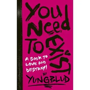 Yungblud's You Need to Exist: A Book to Love and Destroy! -- Yungblud, Diary