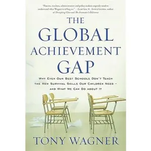 USED-The Global Achievement Gap: Why Our Kids Don't Have the Skills They Need for College, Careers, and Citizenship -- And What We Can Do about It by Wagner, Tony (Paperback)