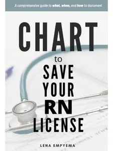 Comprehensive RN License Protection Documentation Guide: What, When, and How to Document for Nurses, Tutorial Book for Legal & Professional Nursing Compliance