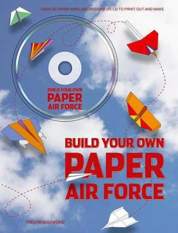 Used Book - Build Your Own Paper Air Force by Trevor Bounford (English Edition) - Paper Airplane Tutorial, 35 Different Templates, Detailed Assembly Instructions, Easy-to-Follow Guidance, CD with 1000s of Printable Designs, Real Plane & Glider Flight Info