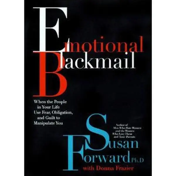 Used Hard Cover Book - Emotional Blackmail: When the People in Your Life Use Fear, Obligation and Guilt to Manipulate You by HarperCollins' Bestselling Author Susan Forward (English, 1.11 lb) - Guide to Fight Back Against Manipulation