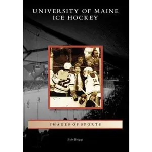 USED-University of Maine Ice Hockey by Briggs, Bob (Paperback)