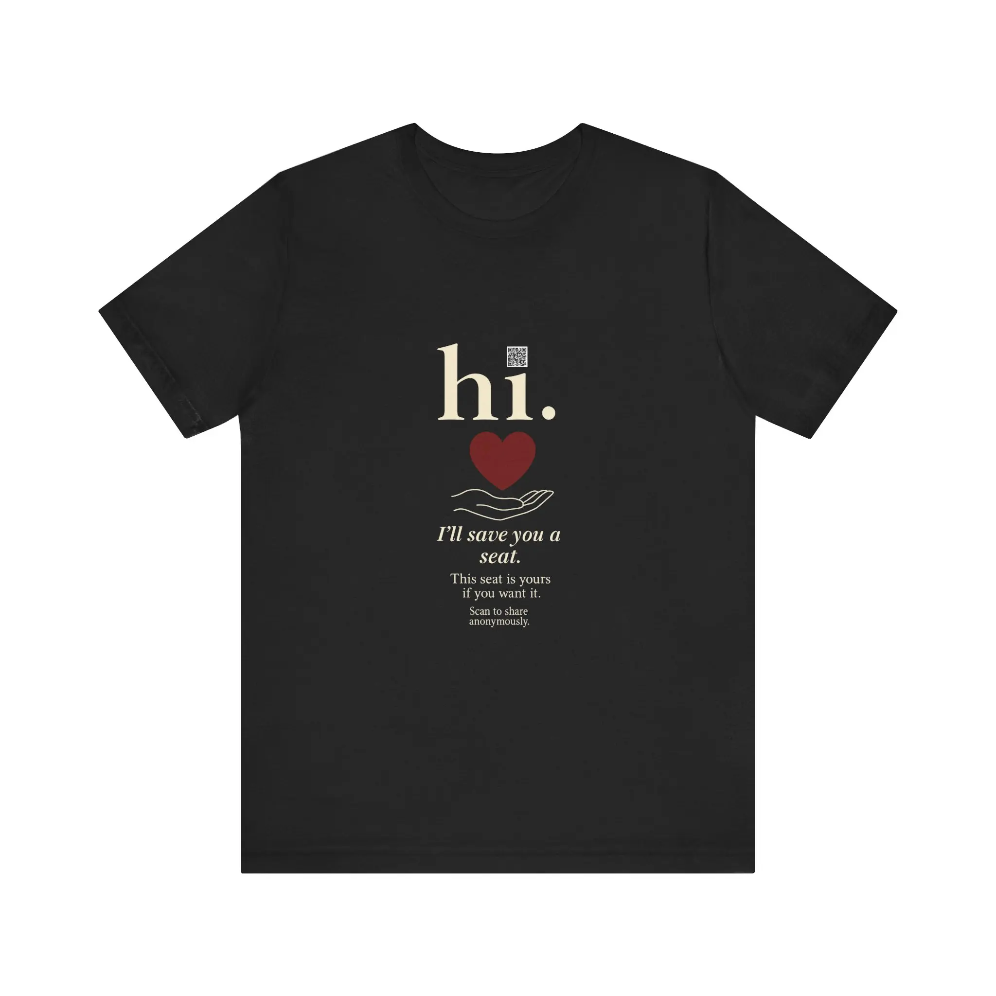 "I'll Save You A Seat" QR Code Unisex 100% US Cotton T Shirt for Private Reflection. Heart, Open Hand. Invite to Share Anonymously