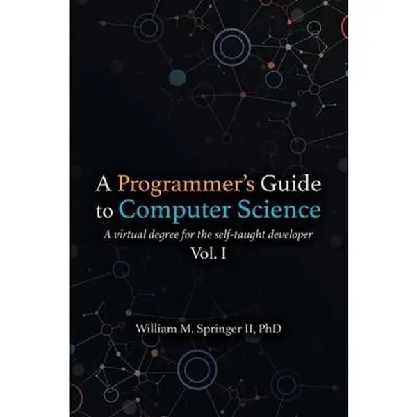 USED Book - A Programmer's Guide to Computer Science: A virtual degree for the self-taught developer by Springer, William M., II (Paperback) - english