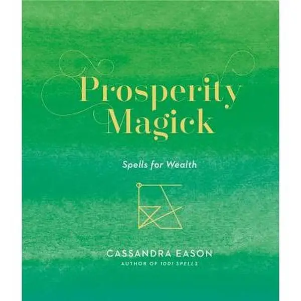 Prosperity Magick: Spells for Wealth Volume 3 -- Cassandra Eason - Hardcover