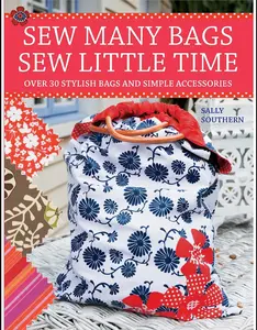 USED-Sew Many Bags, Sew Little Time: Over 30 Simply Stylish Bags and Accessories by Southern, Sally (Paperback)