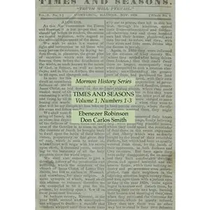 USED-Times and Seasons Volume 1, Numbers 1-3: Mormon History Series by Robinson, Ebenezer (Paperback)