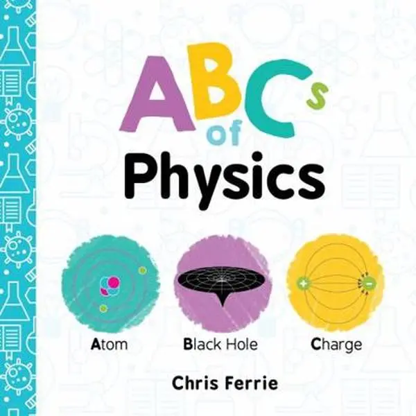 Used Science Book - ABCs of Physics by Chris Ferrie (Board Book, English) - Preschool Learning Resource for Babies Covering Black Hole Concepts, Learning Books, Preschool Learning Book, Colorful