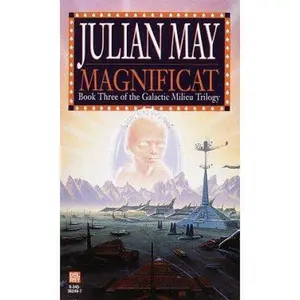 USED-Magnificat (Galactic Milieu Trilogy) by Julian May (Unknown)