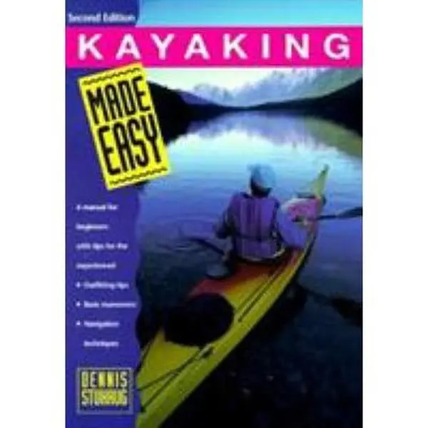 USED-Kayaking Made Easy, 2nd: A Manual for Beginners with Tips for the Experienced (Made Easy Series) by Dennis Stuhaug (Paperback)