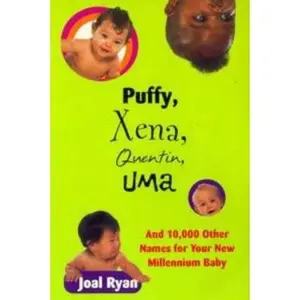 USED-Puffy, Xena, Quentin, Uma: And 10000 Other Names for Your New Millennium Baby by Joal Ryan (Paperback)