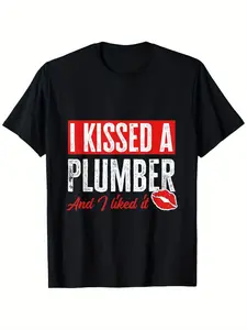 "I Kissed A Plumber And I Liked It" T-Shirt, Funny Plumber Spouse Graphic Tee