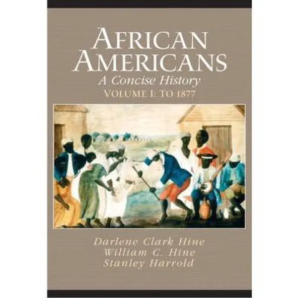 USED-African Americans: A Concise History, Vol. I: To 1877 by Darlene Clark Hine (Paperback)