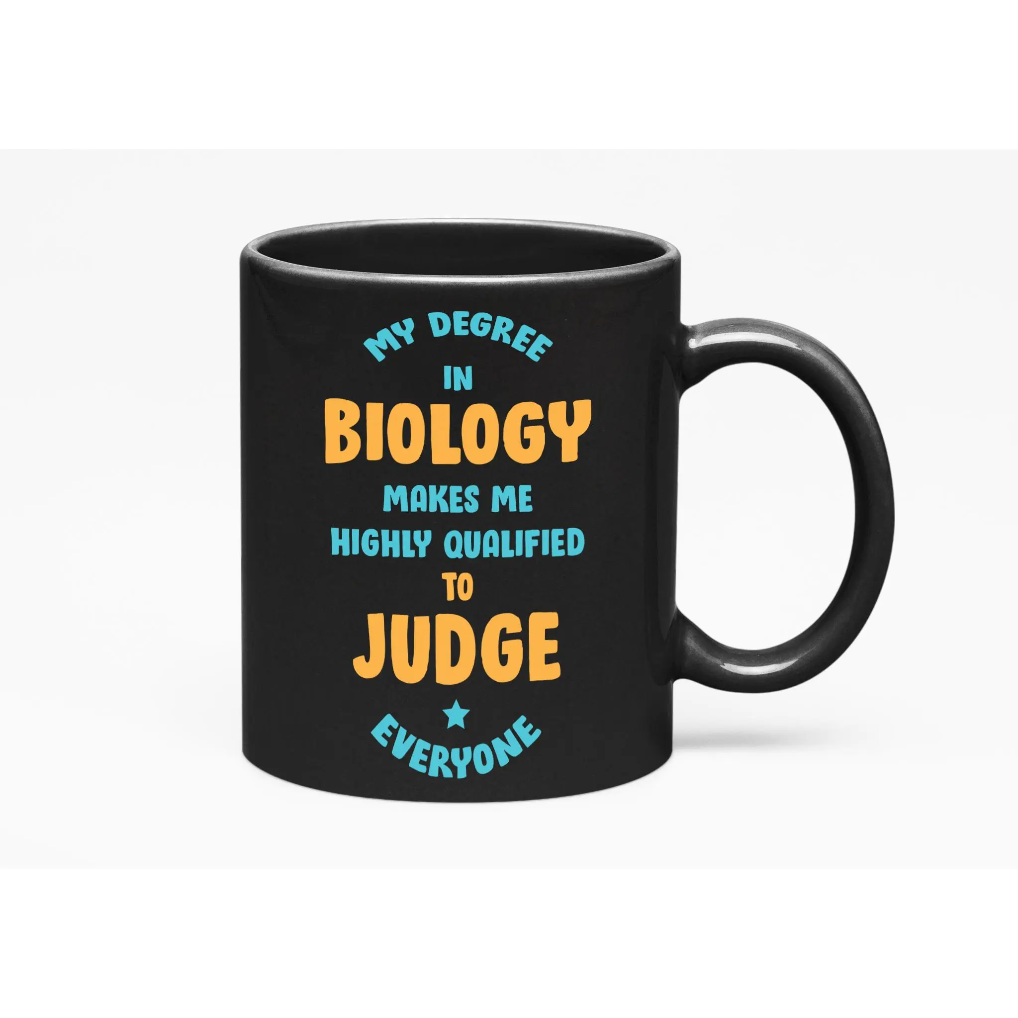 My Degree in Biology Makes Me Qualified, a Biologist, Black 11oz Ceramic Mug