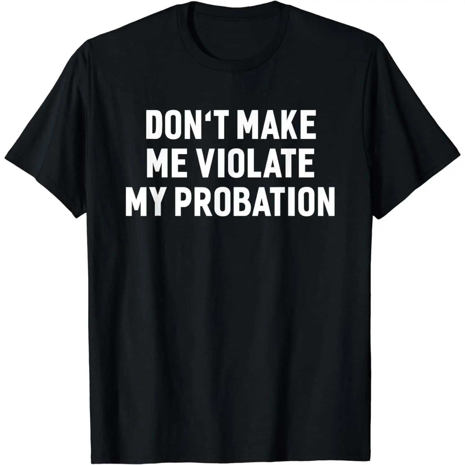 Women's "Don't Violate My Probation" Sarcastic Apparel Graphic T-Shirt - 100% Cotton, Unisex Casual Short-Sleeve, Round Neck, All Seasons, Casual Style Tee, Comfortable, Stylish Streetwear Fit