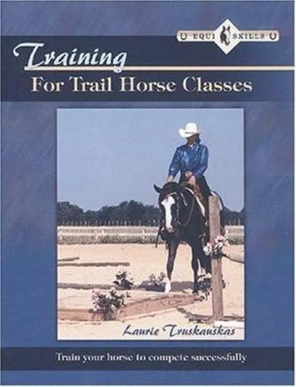 USED-Training for Trail Horse Classes (Equi Skills) by Laurie Truskauskas (Paperback)