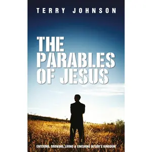 USED-The Parables of Jesus: Entering, Growing, Living and Finishing in God's Kingdom by Johnson, Terry L. (Paperback)