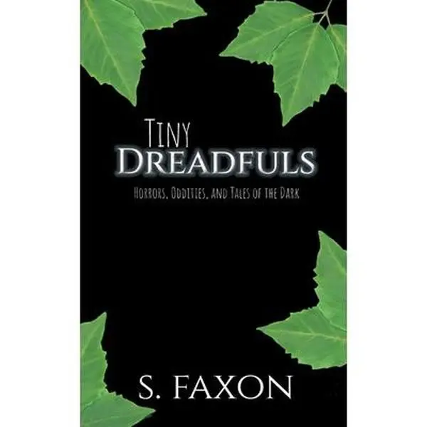 USED-Tiny Dreadfuls: Horrors, Oddities, and Tales of the Dark by Faxon, S. (Paperback)