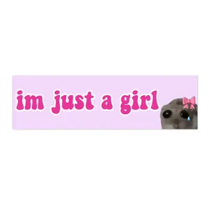 im just a girl | Bumper Sticker AND Magnet | Funny Meme Sticker | 8.7'' X 2.7'' | Waterproof Premium Quality