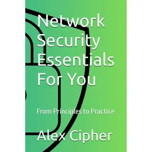 Network Security Essentials For You: From Principles to Practice