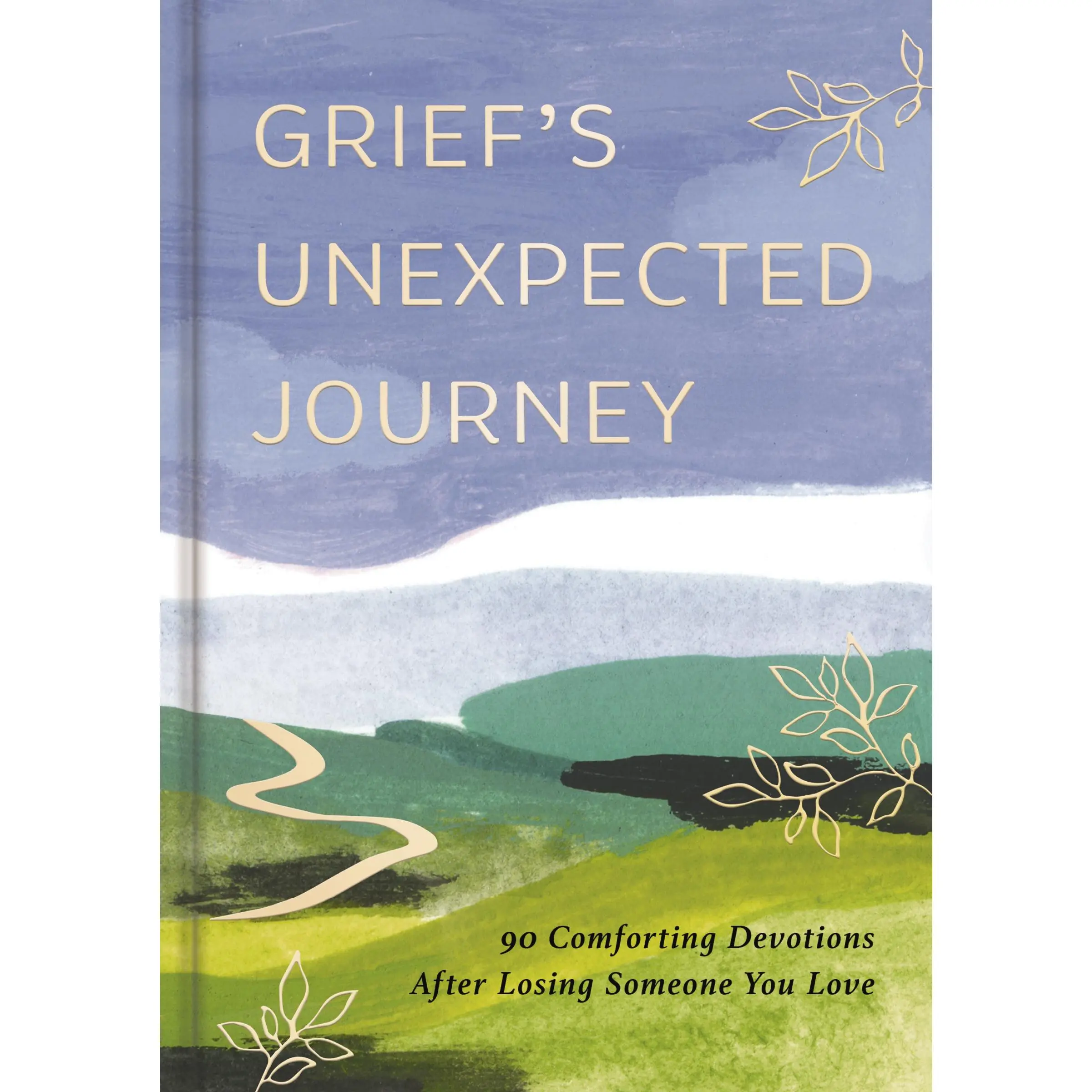 Grief's Unexpected Journey: 90 Comforting Devotions after Losing Someone You Love by DaySpring [Hardback Book]